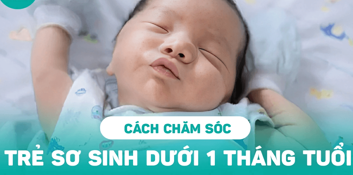 1.Đặc Điểm Của Trẻ Sơ Sinh Dưới 1 Tháng Tuổi