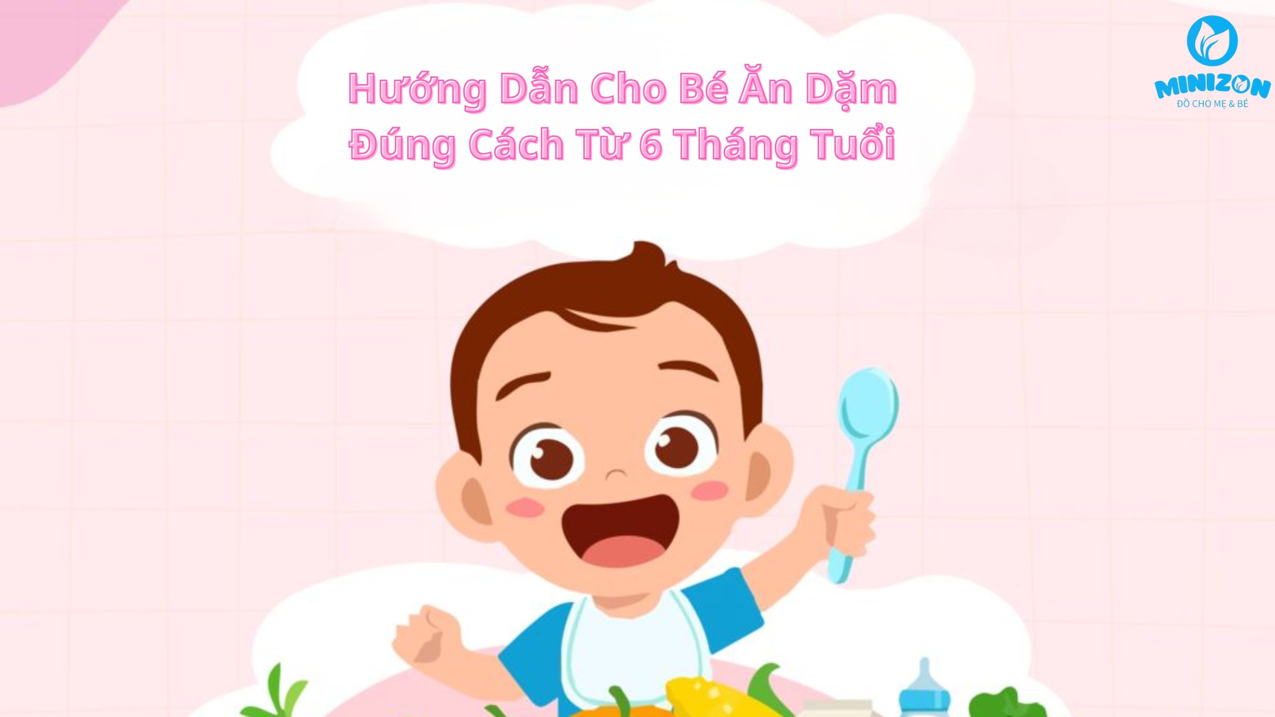 Hướng Dẫn Cho Bé Ăn Dặm Đúng Cách Từ 6 Tháng Tuổi
